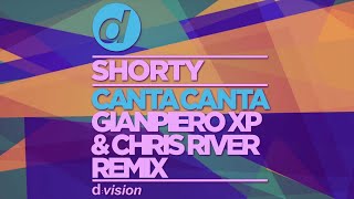 Shorty - Canta Canta (Gianpiero Xp & Chris River Remix)