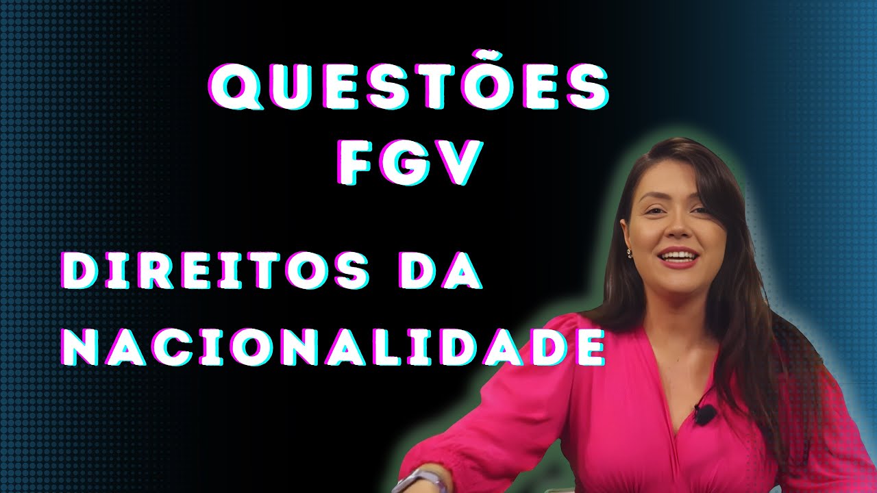 Questões FGV - Nacionalidade | Direito Constitucional | Adriane Fauth