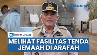 Pemerintah Cek Kesiapan Tenda Jemaah Haji di Arafah, Dilengkapi Kasur Tebal hingga Toilet Difabel