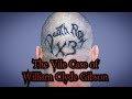 The Vile Case Of William Clyde Gibson Ft Bizarre Bazaar