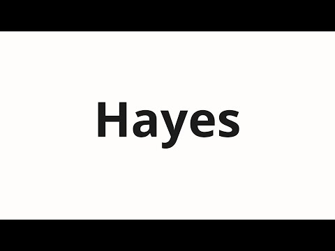 How to pronounce Hayes