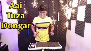 Aai Tuza Dongar | Ekveera Aai Song | Octapad Patch | Janny Dholi