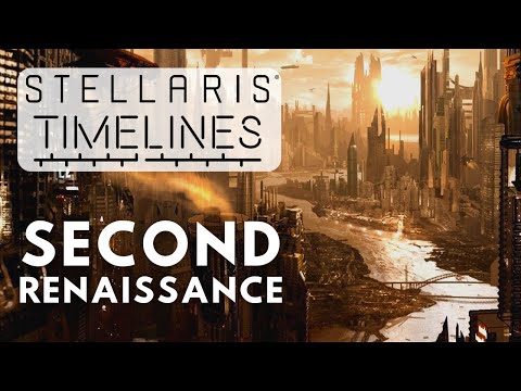 Stellaris Timelines - The Second Renaissance