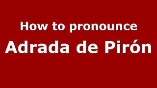 How to pronounce Adrada De Pirón