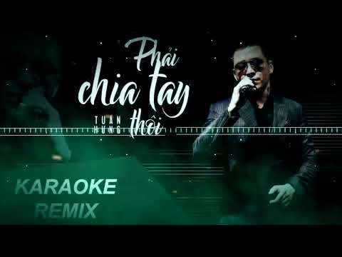 Phải Chia Tay Thôi | Karaoke Remix