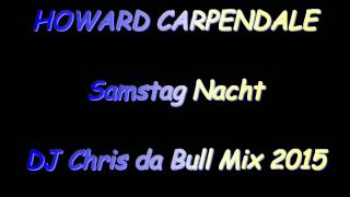Howard Carpendale - Samstag Nacht (DJ Chris da Bull Mix 2015)