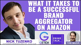 What It Takes To Be A Successful Brand Aggregator on Amazon | Nick Tuzenko