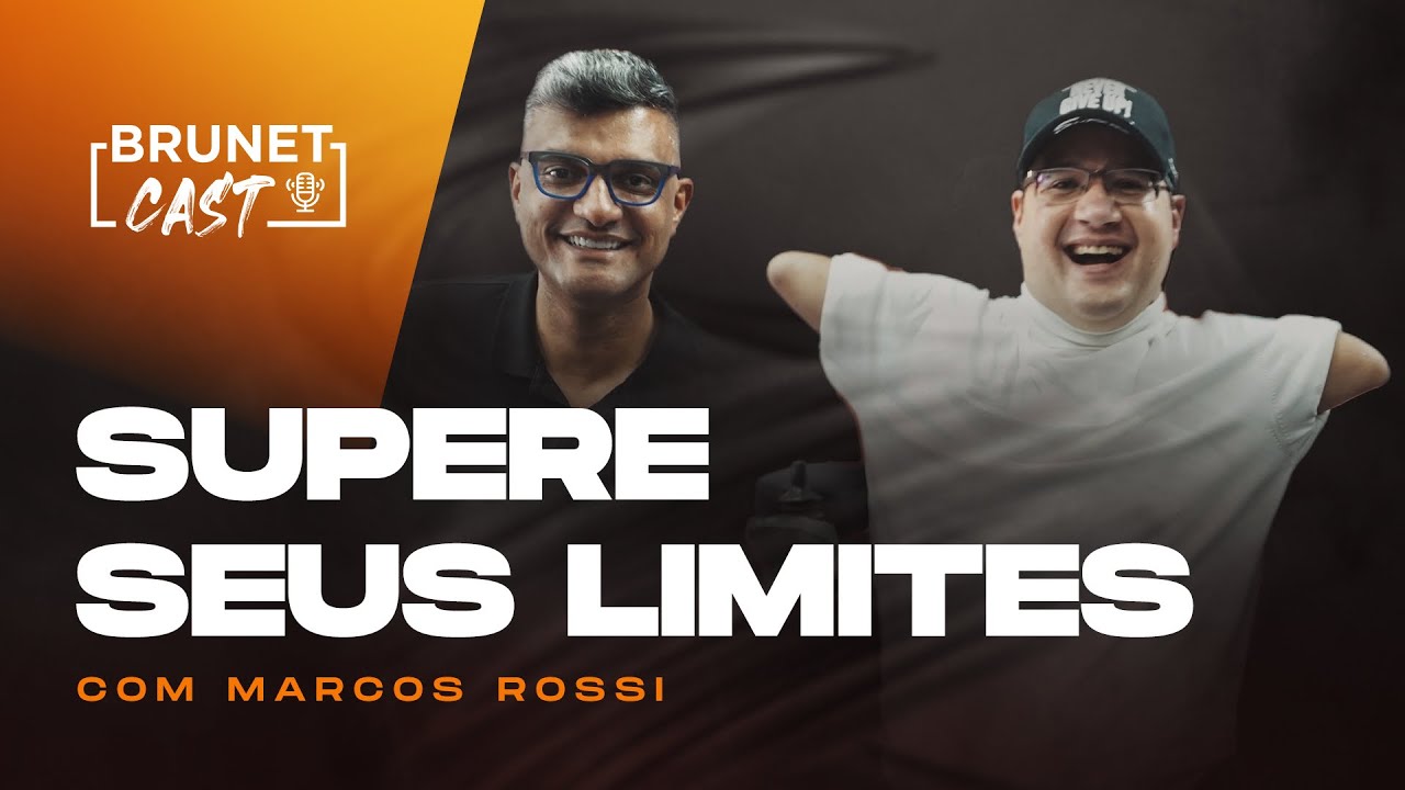 Como vencer na vida e inspirar pessoas pelo seu exemplo | BrunetCast com Marcos Rossi