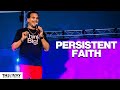 Persistent Faith | Part 2 | Pastor Marco Garcia