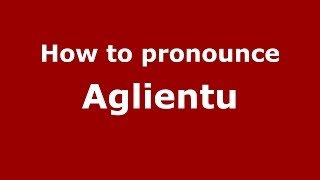 How to pronounce Aglientu