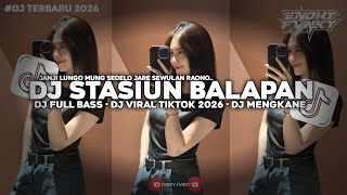 Download lagu DJ STASIUN BALAPAN || DJ FULL BASS || DJ VIRAL TIKTOK 2026 || DJ MENGKANE mp3