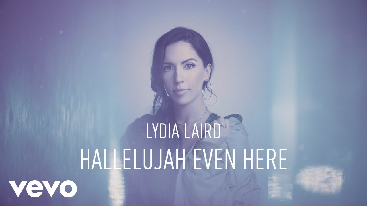 Lydia Laird - Hallelujah Even Here