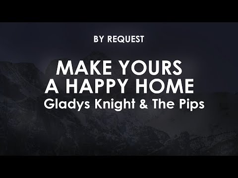 Make Yours a Happy Home | Gladys Knight & The Pips