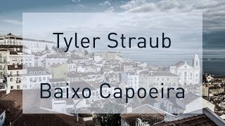 Tyler Straub - Baixo Capoeira