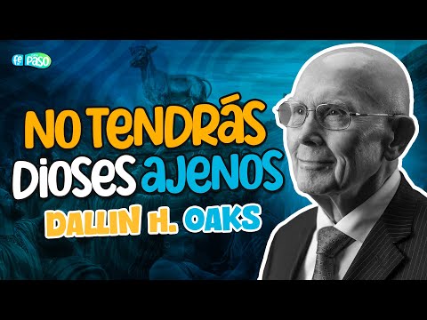 No tendrás dioses ajenos | Presidente Dallin H. Oaks