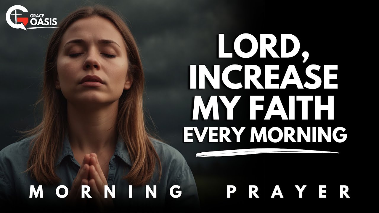 Lord, Increase My Faith When Life Feels Impossible! | Morning Prayer