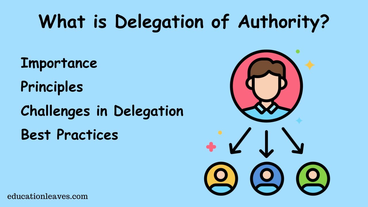 Delegation of Authority | Meaning, Importance, Principles, Challenges