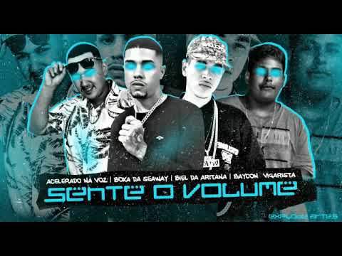 Acelerado na Voz - Boca da Seaway-Biel da Aritana - Bacon Vigarista - Sente o Volume(Brega Funk2021)