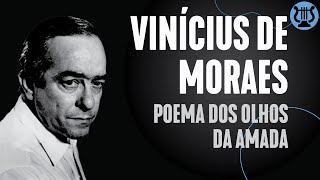 Poema dos olhos da amada, de Vinícius de Moraes | como fazer um poema