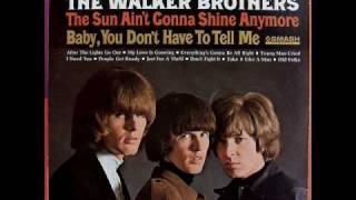 The Walker Brothers - Baby, You Don&#39;t Have To Tell Me