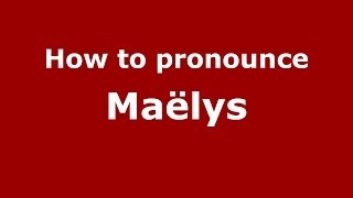 How to pronounce Maëlys