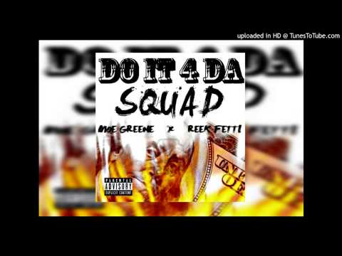 Moe Greene - Do It 4 Da Squad (ft. Reek Fetti) (2014)