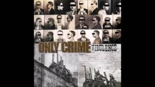Only Crime  - Virulence (Full Album - 2007)