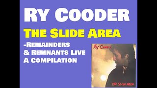 Ry Cooder-Remainders &amp; Remnants Live  A Compilation =The Slide Area=