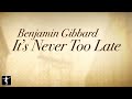 Benjamin Gibbard - It's Never Too Late Lyric ...