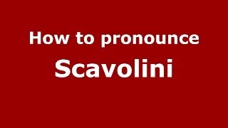 How to pronounce Scavolini