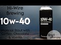 Hi Wire Brewing Company - 10W-40 Imperial Stout with Coffee, Chocolate and Vanilla