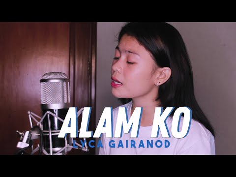 ALAM KO | BY LYCA GAIRANOD