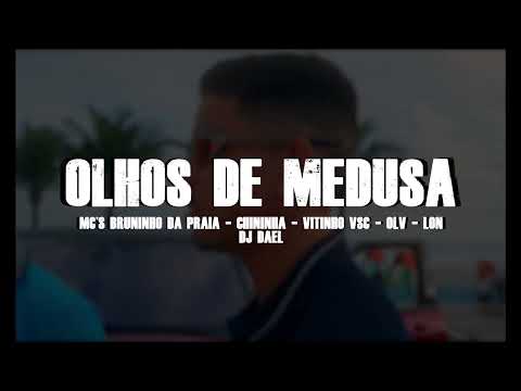 Olhos de medusa - Mc Bruninho da Praia , Mc chininha , Mc Vitinho vsc , Mc OLV , Mc Lon (DJ DAEL)