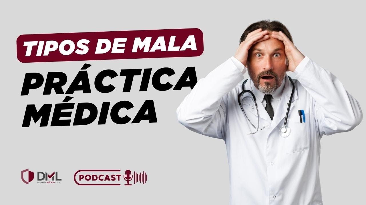 Tipos de Mala Práctica Médica - Episodio 8