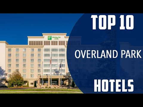 Top 10 Best Hotels to Visit in Overland Park, Kansas | USA - English