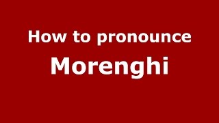 How to pronounce Morenghi