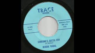 Buddie Rabal - Someone&#39;s Gotta Cry