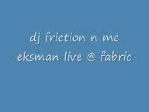 Dj Friction n Mc Eksman live @ Fabric