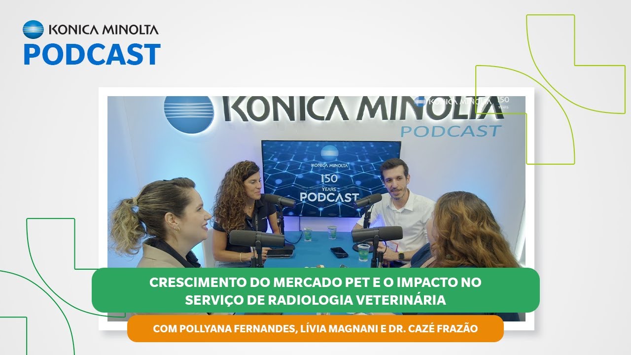 Konica Minolta Podcast - Crescimento do mercado pet e o impacto no serviço de radiologia veterinária
