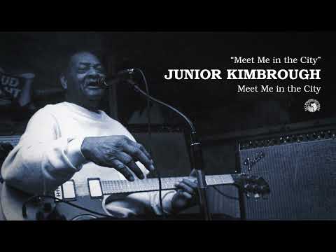 Junior Kimbrough - Meet Me in the City (Official Audio)