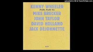 Ma Bel - from "double double you" 1984 by kenny wheeler ecm records peter erskine john taylor Dave H