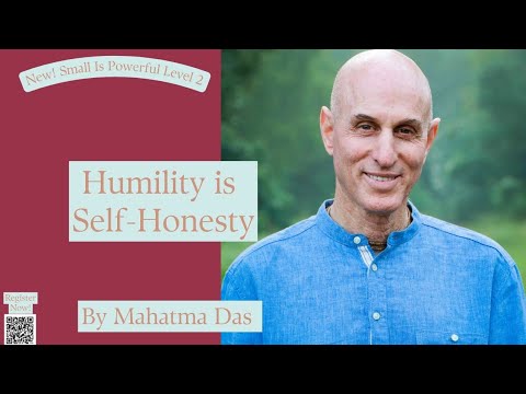 Humility Is Self-Honesty | Small Is Powerful Level 2| Mahatma Das