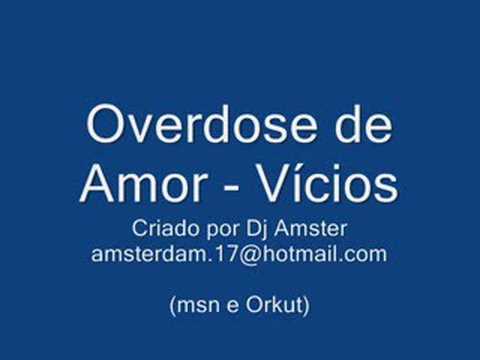 Overdose de Amor - vicios