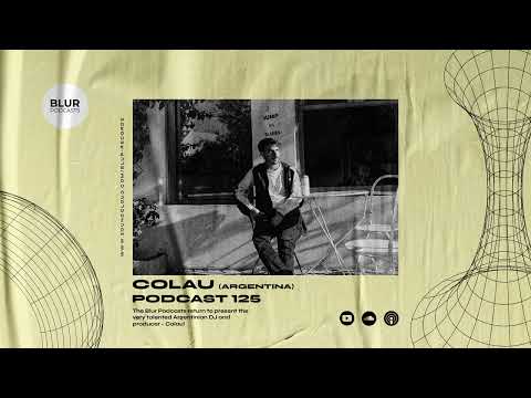 Blur Podcasts 125 - Colau (Argentina)