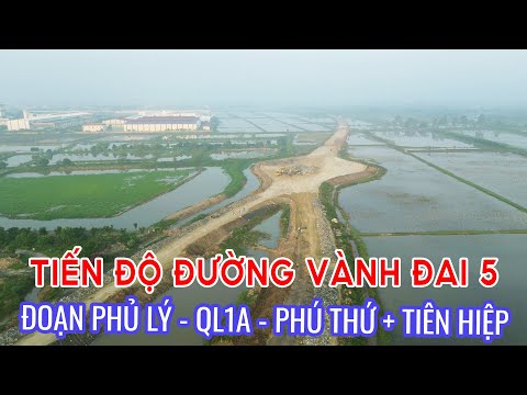 Tiến độ siêu dự án đường vành đai 5 đoạn Phủ lý và nút giao Phú thứ Tiên hiệp