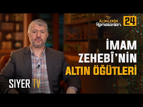 Altından Kıymetli Bir Alimden Altın Gibi Ramazan Tavsiyeleri | 24. Bölüm: İmam Zehebi