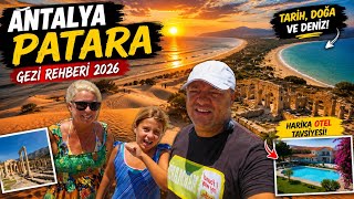 Antalya Patara Gezi Rehberi 2026 | Güncel Fiyatlar, Plaj ve Otel Tavsi