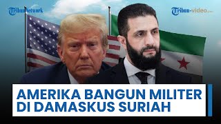 Hubungan AS dan Suriah Kian Mesra, Trump Dikabarkan akan Bangun Pangkalan Militer di Damaskus