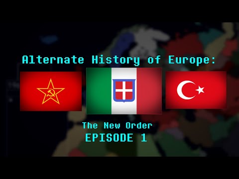 Alternate History of Europe: The New Order (Episode 1)