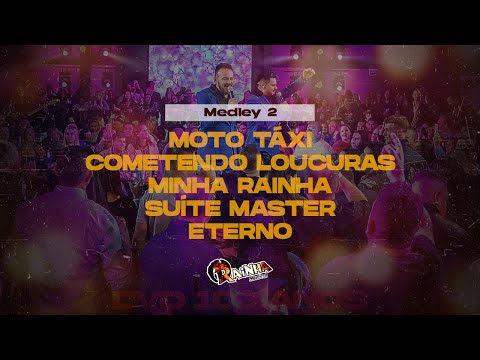 Rainha Musical - Medley 2 Moto Táxi/ Cometendo Loucuras/ Minha Rainha/ Suíte Master/ Eterno
